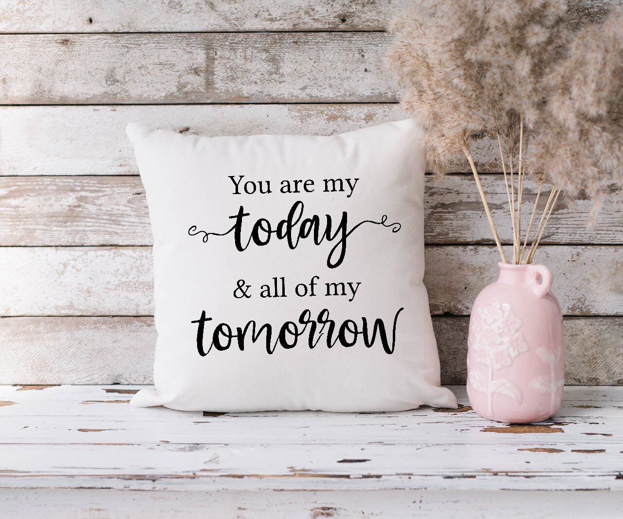 You Are My Today & All Of My Tomorrow - Cushion Cover
