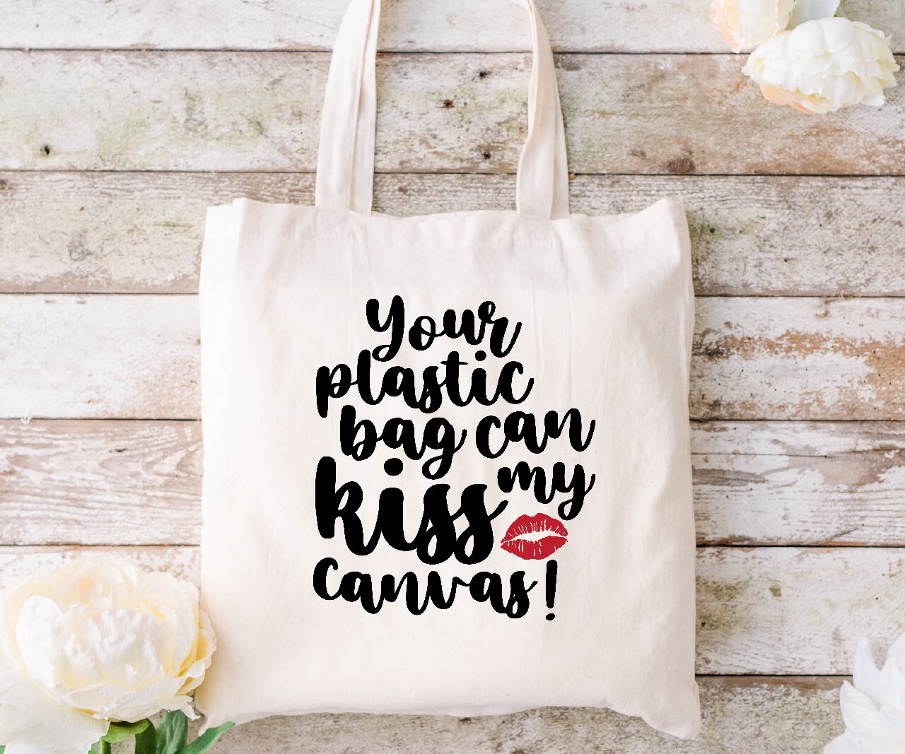 Your Plastic Bag Can Kiss My Canvas!  - Tote Bag